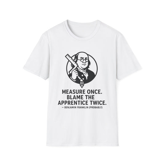 Motivational Quote T-Shirt, Unisex Graphic Tee, Gift for Craftsmen, Engineer Humor, Benjamin Franklin Design, Everyday Wear, Fun Shirt